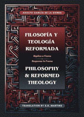 Filosofa y Teologa Reformada Philosophy & Reformed Theology (Bilingual) 1