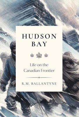 Robert Michael Ballantyne - Hudson Bay, Inbunden