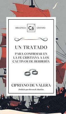 Cipriano de Valera, Cipriano De Valera - Tratado para confirmar en la fe cristiana a los cautivos de berbería, Inbunden