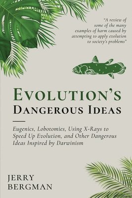 Jerry Bergman - Evolution's Dangerous Ideas, Häftad