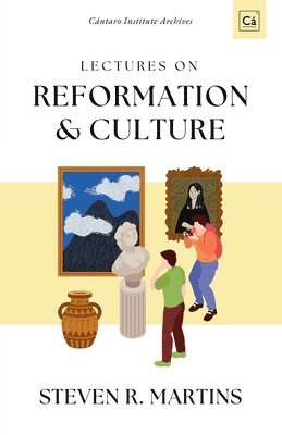 Steven R Martins, Steven R. Martins - Reformation & Culture, Häftad