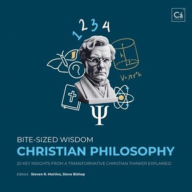 bokomslag Bite-Sized Wisdom: Christian Philosophy: 20 Key Insights from a Transformative Christian Thinker Explained