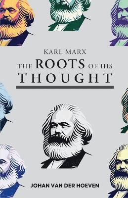 bokomslag Karl Marx: The Roots of his Thought