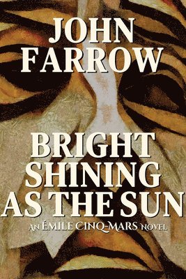 bokomslag Bright Shining as the Sun: An Émile Cinq-Mars Novel