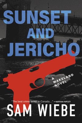 Sunset and Jericho: A Wakeland Novel 1