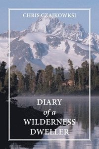 bokomslag Diary of a Wilderness Dweller