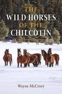 bokomslag The Wild Horses of the Chilcotin