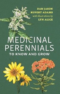 bokomslag Medicinal Perennials to Know and Grow