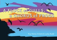 bokomslag A Flock of Seagulls, A Chorus of Frogs