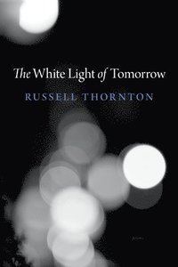 bokomslag The White Light of Tomorrow