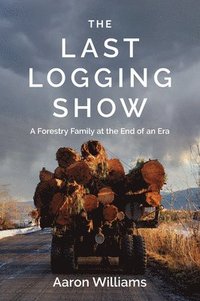 bokomslag The Last Logging Show