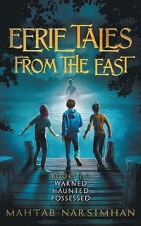 bokomslag Eerie Tales from the East - Books 1-3 - Warned/Haunted/Possessed Paperback
