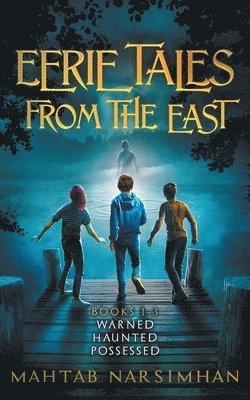 Mahtab Narsimhan - Eerie Tales from the East - Books 1-3 - Warned/Haunted/Possessed Paperback, Häftad