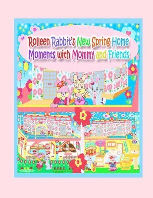 Rolleen Rabbit's New Spring Home Moments with Mommy and Friends 1