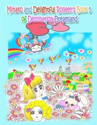 Minako and Delightful Rolleen's Book 5 of Destination Dreamland 1
