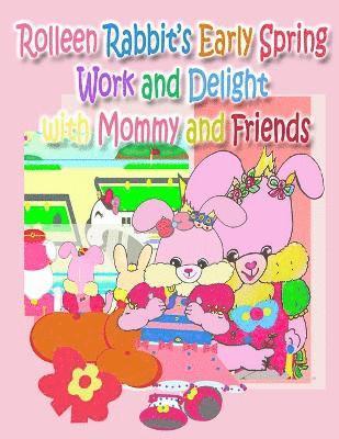 Rolleen Rabbit's Early Spring Work and Delight with Mommy and Friends 1