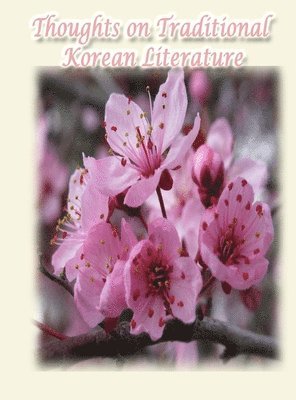 Rowena Kong - Thoughts on Traditional Korean Literature, Inbunden