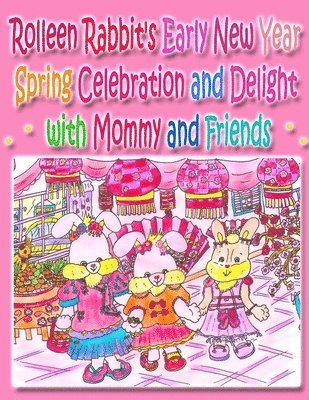 Rowena Kong, A Ho, A. Ho - Rolleen Rabbit's Early New Year Spring Celebration and Delight with Mommy and Friends, Häftad