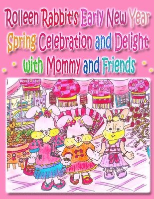 Rolleen Rabbit's Early New Year Spring Celebration and Delight with Mommy and Friends 1