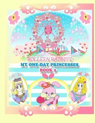 Rolleen Rabbit's My One-Day Princesses Book 2 1