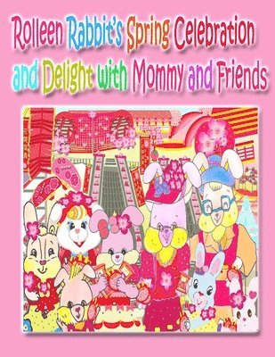 Rolleen Rabbit's Spring Celebration and Delight with Mommy and Friends 1