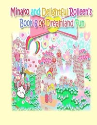 bokomslag Minako and Delightful Rolleen's Book 6 of Dreamland Fun