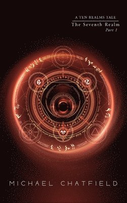 Michael Chatfield - Seventh Realm Part 1 (Ten Realms Series, Inbunden