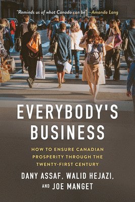 bokomslag Everybody's Business: How to Ensure Canadian Prosperity Through the Twenty-First Century