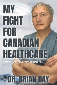 bokomslag My Fight for Canadian Healthcare