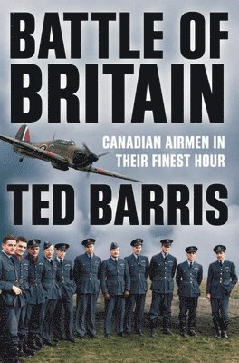 Ted Barris - Battle of Britain, Inbunden. Tillgänglighet: Lägg i varukorg
