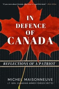 bokomslag In Defence of Canada: Reflections of a Patriot