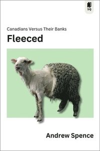 bokomslag Fleeced: Canadians Versus Their Banks