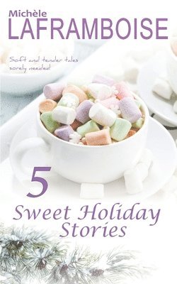 Michèle Laframboise - 5 Sweet Holiday Stories, Häftad