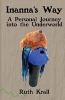Inanna's Way: A Personal Journey into the Underworld