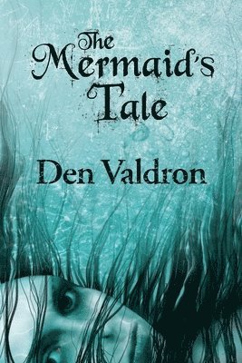 D G Valdron, D. G. Valdron, D.G. Valdron - Mermaid's Tale, Häftad