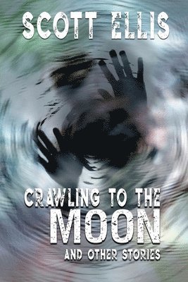Scott Ellis - Crawling to the Moon, Häftad