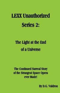 bokomslag LEXX Unauthorized, Series 2: The Light at the End of the Universe