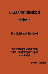 bokomslag LEXX Unauthorized, Series 3: It's Light and It's Cold