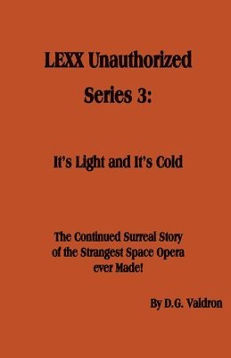 bokomslag LEXX Unauthorized, Series 3: It's Light and It's Cold