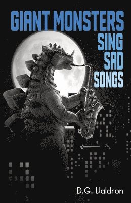 bokomslag Giant Monsters Sing Sad Songs