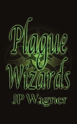 J P Wagner - Plague Wizards, Häftad