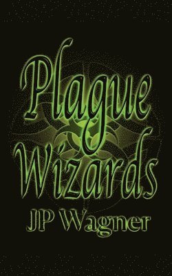 Jp Wagner, Beth Wagner - Plague Wizards, Häftad