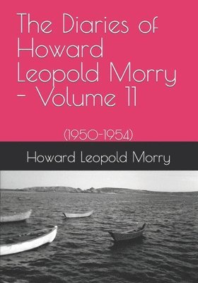 The Diaries of Howard Leopold Morry - Volume 11 1