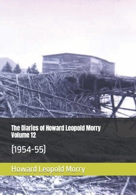 The Diaries of Howard Leopold Morry - Volume 12 1