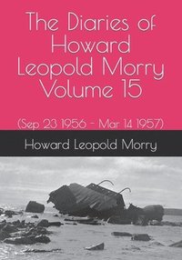 bokomslag The Diaries of Howard Leopold Morry - Volume 15