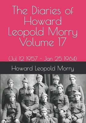 The Diaries of Howard Leopold Morry - Volume 17 1