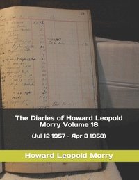 bokomslag The Diaries of Howard Leopold Morry - Volume 18