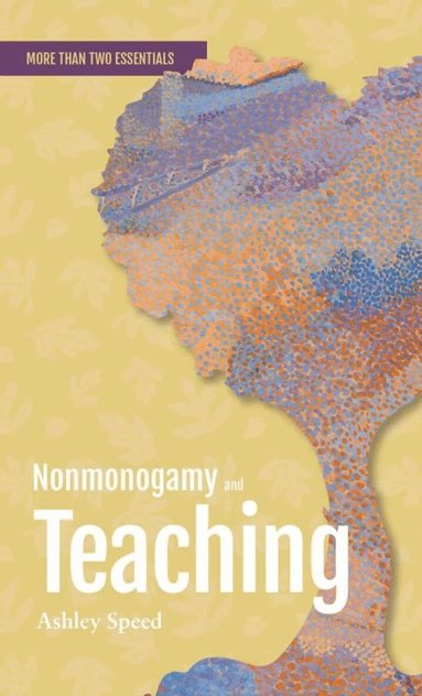 Ashley Speed - Nonmonogamy and Teaching, Häftad
