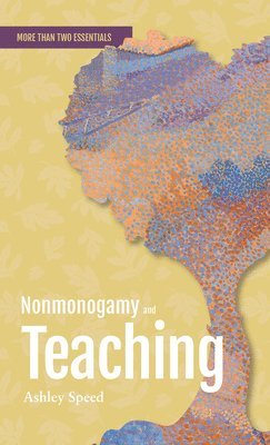 Ashley Speed - Nonmonogamy and Teaching, Häftad