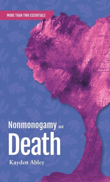 Kayden Abley - Nonmonogamy and Death, Häftad
